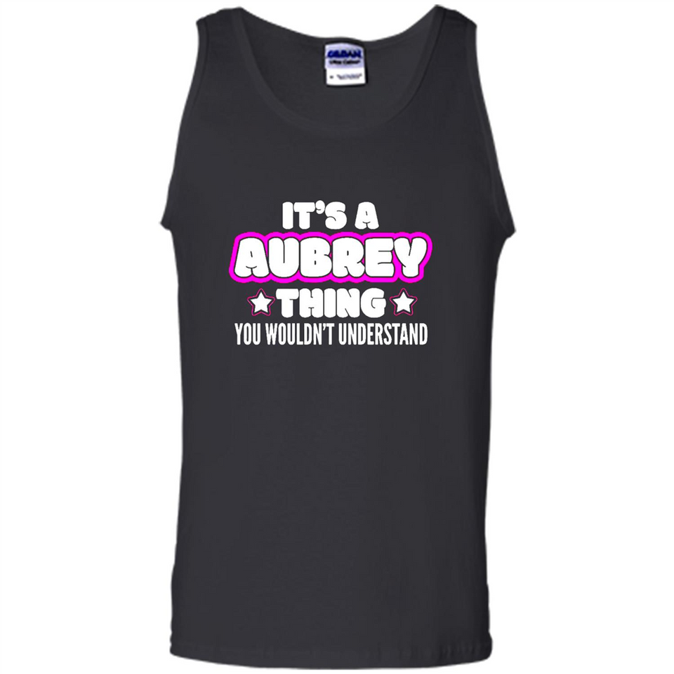 It's A Aubrey Thing You Wouldn't Understand - Tank Top