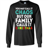 Chaos Family Calls It Christmas - Long Sleeve T-Shirt