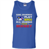 Some Grandmas Play Bingo Real Grandmas Watch Hockey