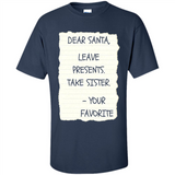 Dear Santa Leave Presents Take Sister Christmas - Shirt
