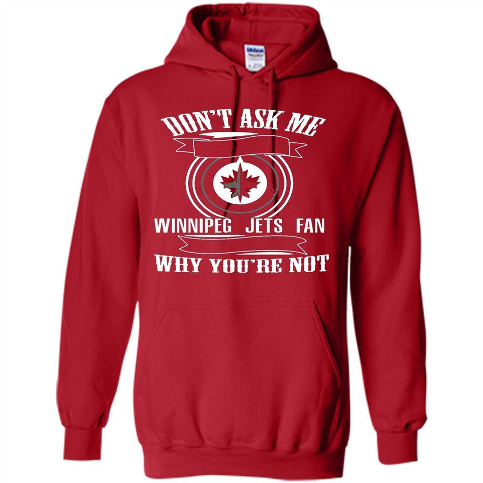 Don't Ask Me Why I'm A Winnipeg Jets Fan Ask Yourself