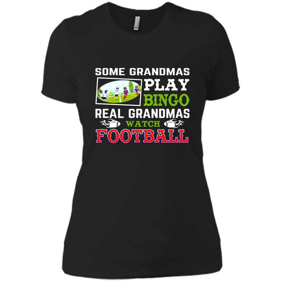 Some Grandmas Play Bingo Real Grandmas Watch Football