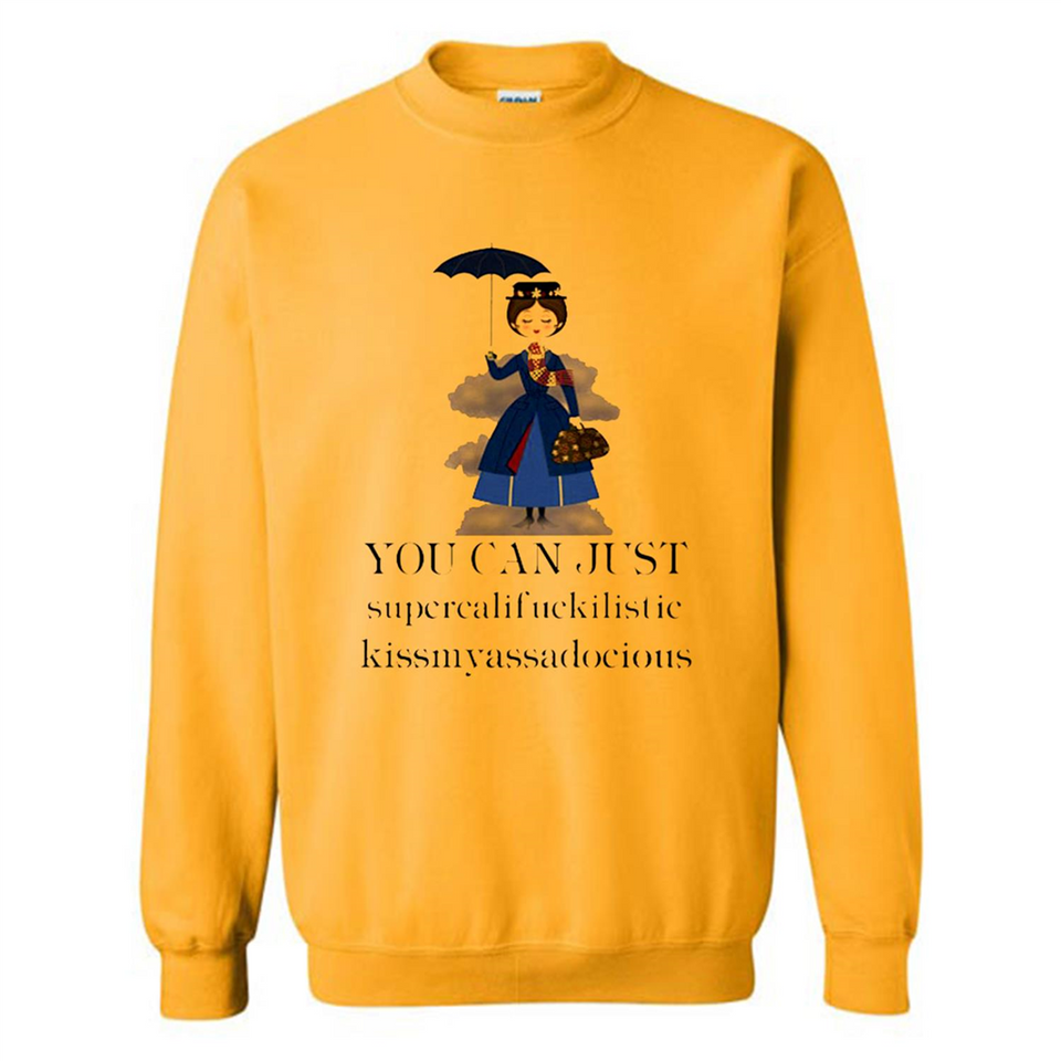 Mary Poppins Clipart You Can Just Supercalifuckilistic Kissmyassadocious MERCHCUTE - Sweatshirt
