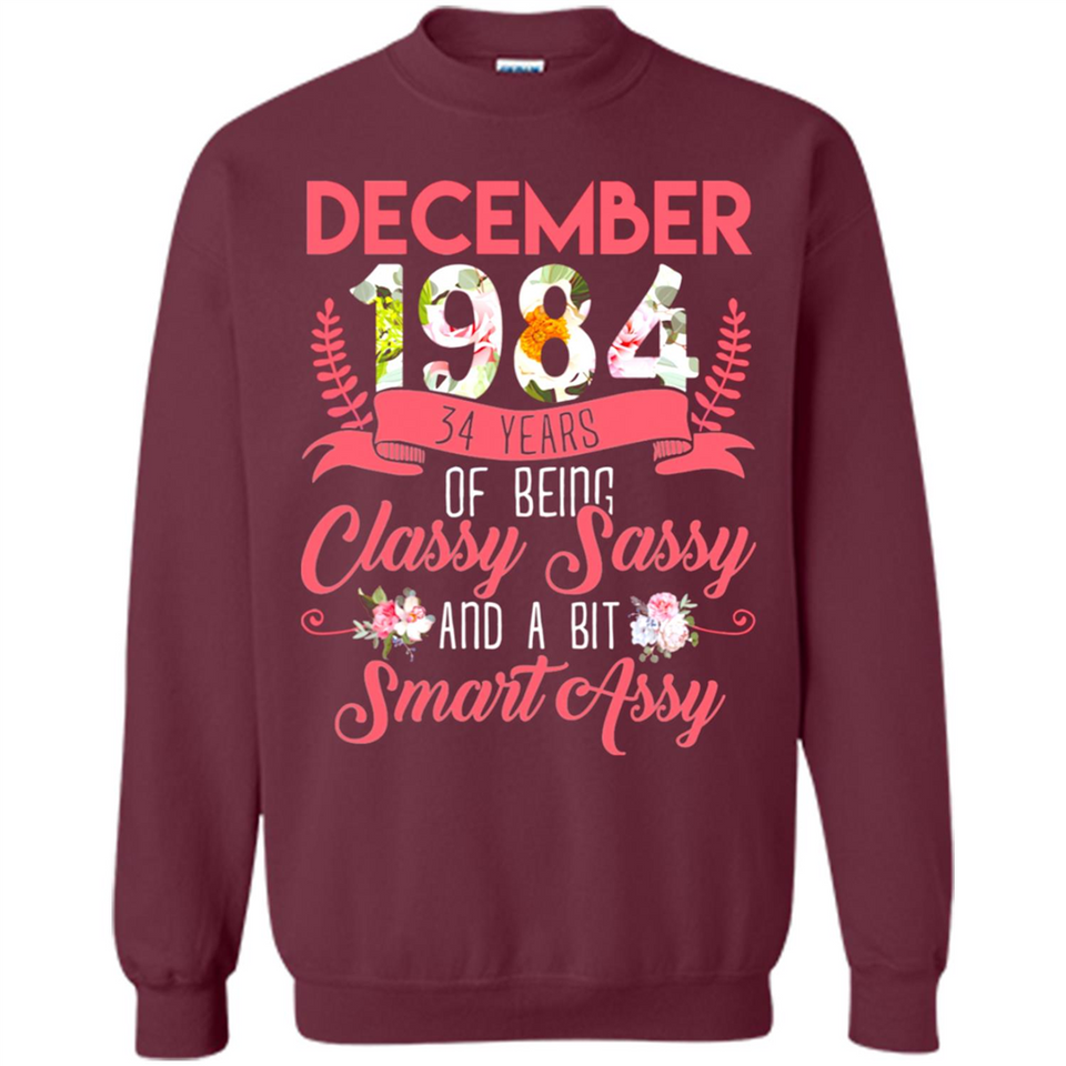December 1984 34 Years Of Being Classy Sassy - Sweatshirt