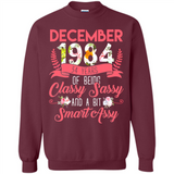 December 1984 34 Years Of Being Classy Sassy - Sweatshirt