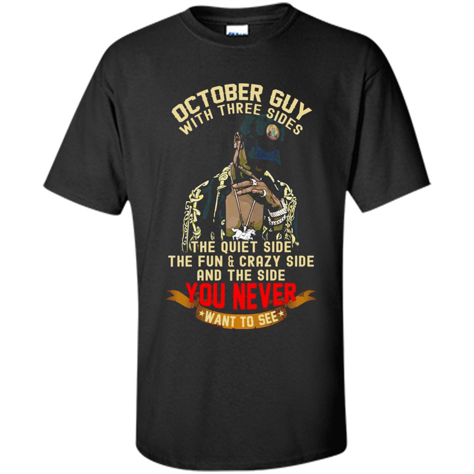 October Guy With Three Sides Quiet Fun Crazy - Shirt