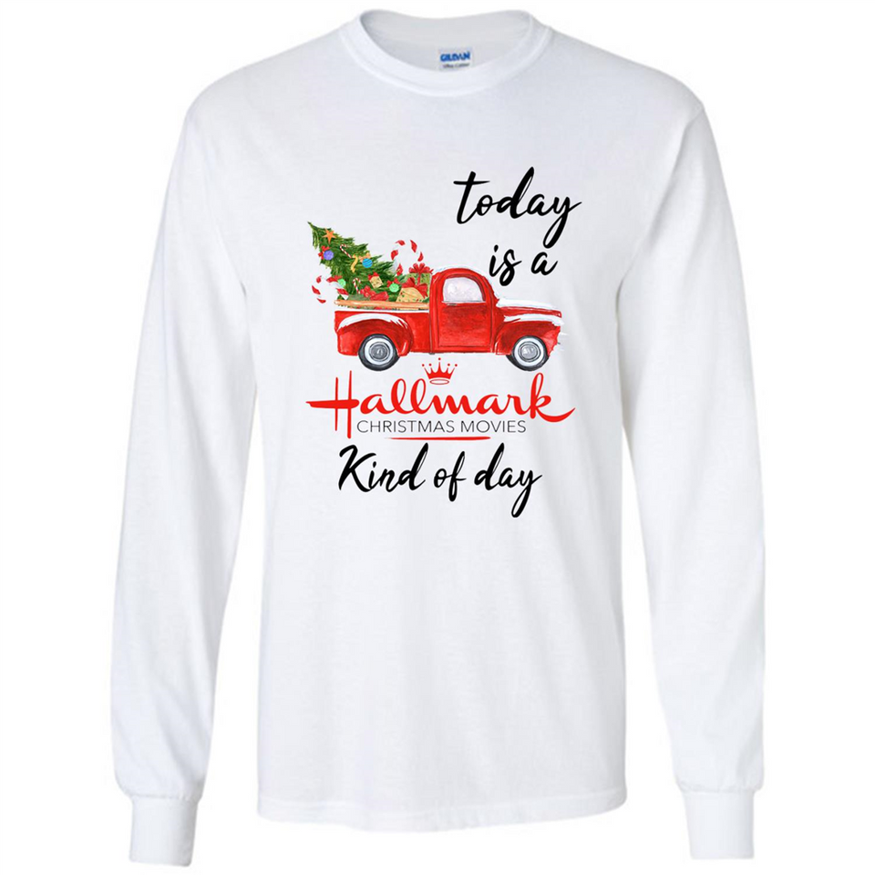 Today is A Hallmark Christmas Movies Kind of Day Sweatshirt - Long Sleeve T-Shirt