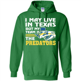 I May Live In Texas But My Team Is The Predators - Hoodie