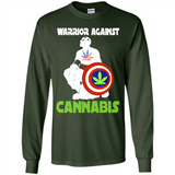 warrior against cannabis - Long Sleeve T-Shirt