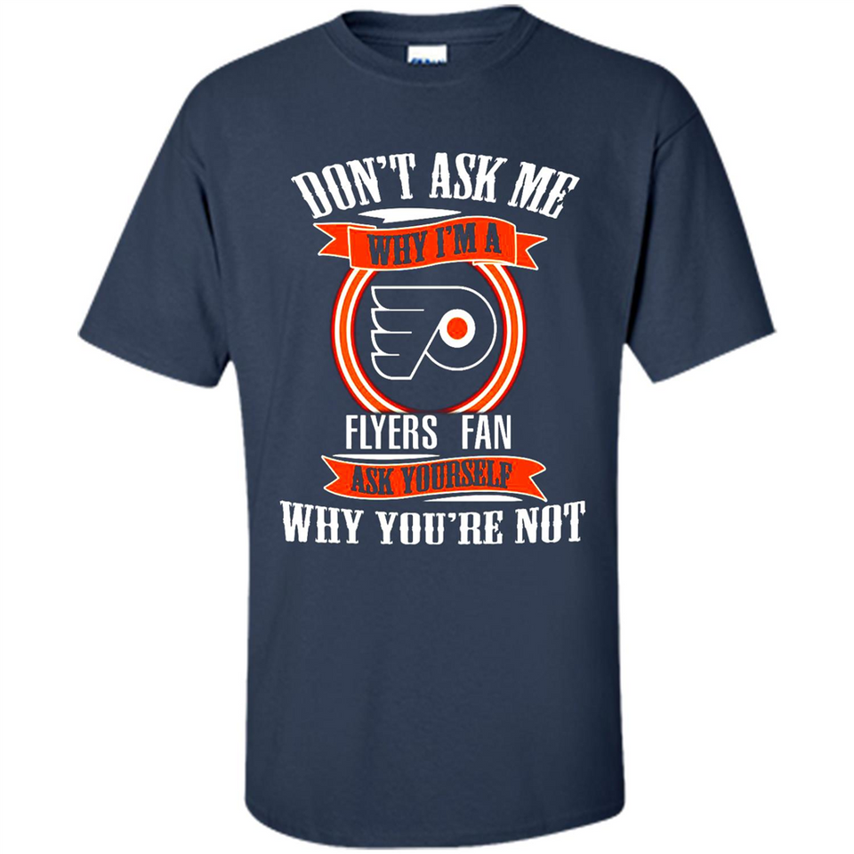 Don't Ask Me Why I'm A Philadelphia Flyers Fan Ask Yourself