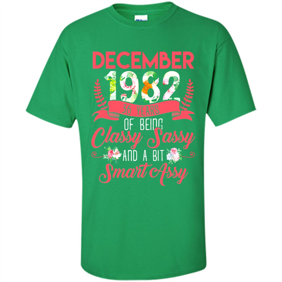 December 1982 36 Years Of Being Classy Sassy - Shirt