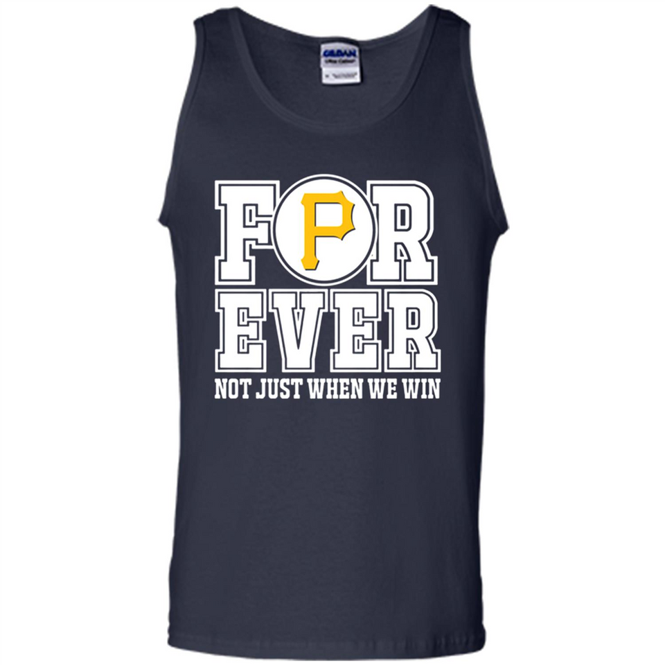 Pittsburgh Pirates Forever For ever not just when we win - Tank Top