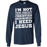 I'm The One That Known I Need Jesus - Long Sleeve T-Shirt