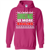 All I Want For Christmas Is More Bowling Christmas - Hoodie