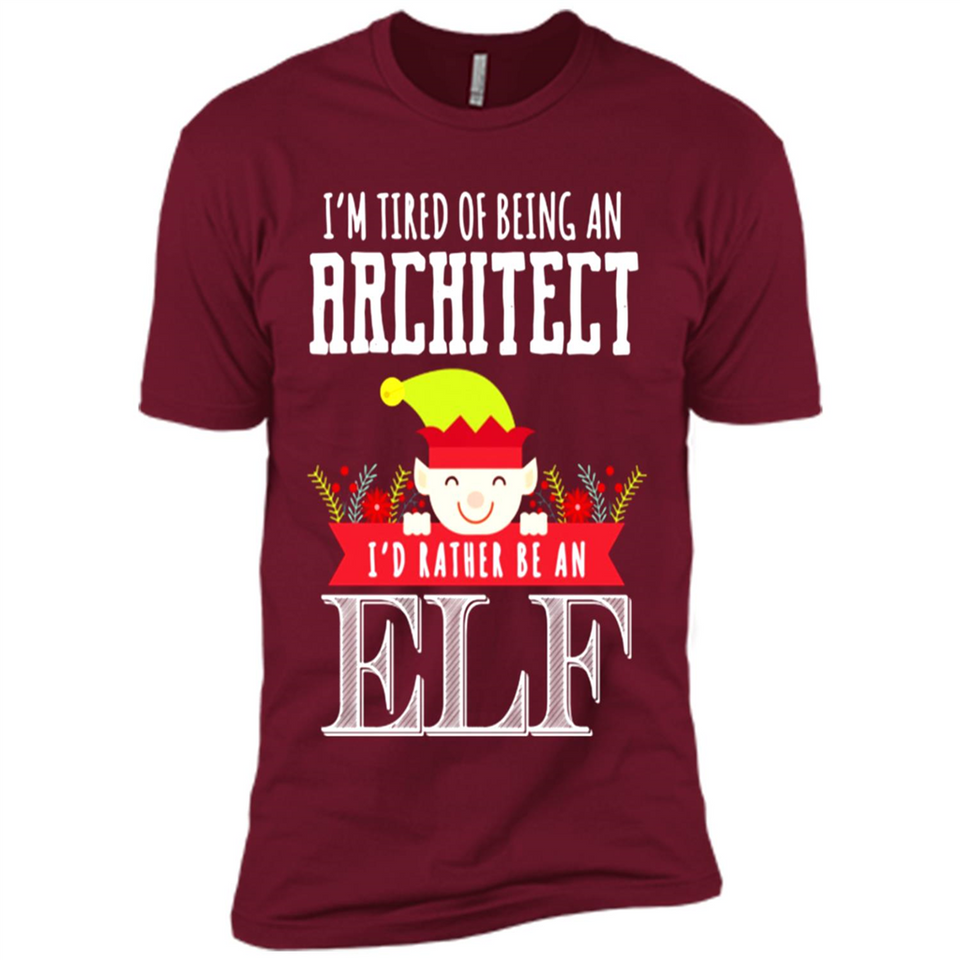 Tired Architect I'd Rather Be An Elf Christmas - Premium Short Sleeve T-Shirt