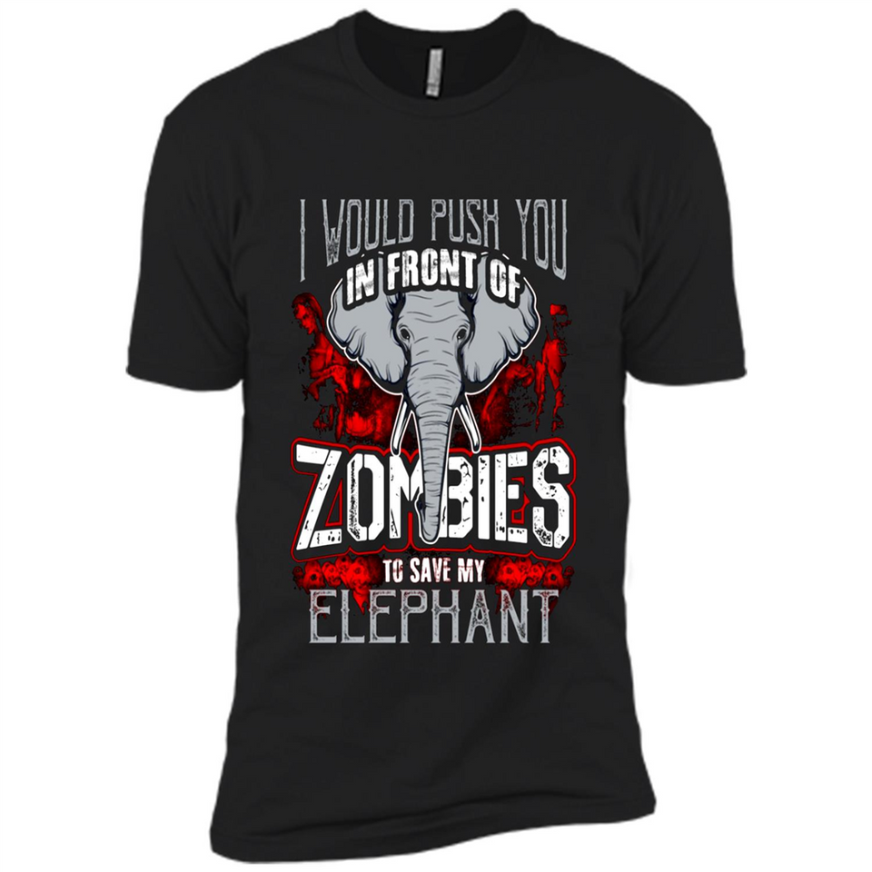 I Would Push You In Front Of Zombies To Save My Elephant