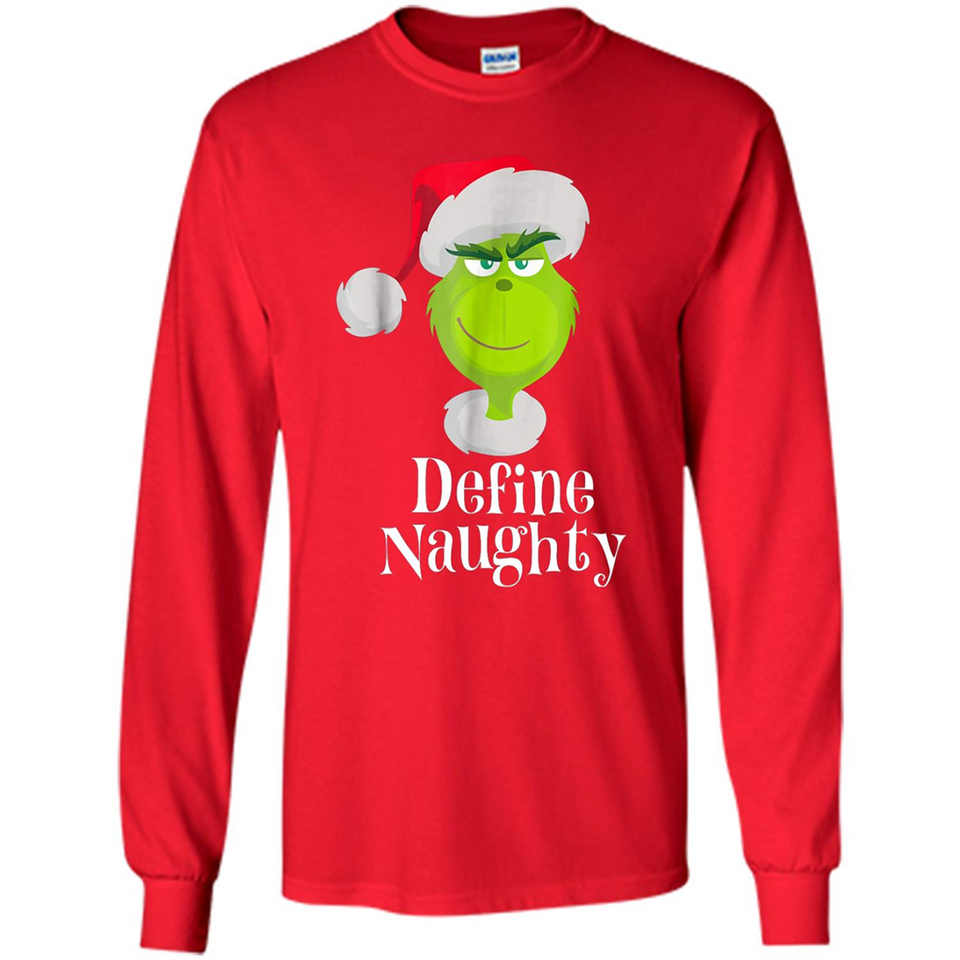 Santa Grinch Define Naughty Christmas Sweatshirt - Long Sleeve T-Shirt
