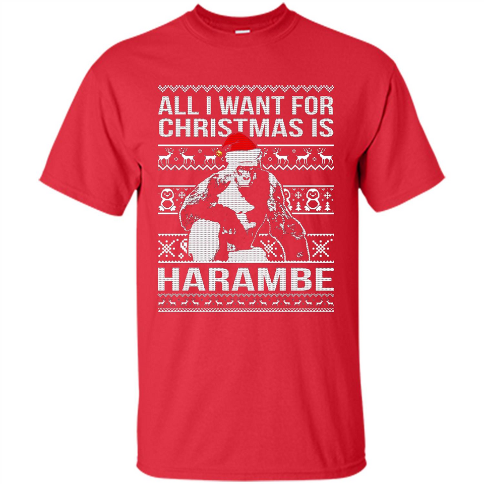 All I Want For Christmas Is Harambe Christmas - Shirt