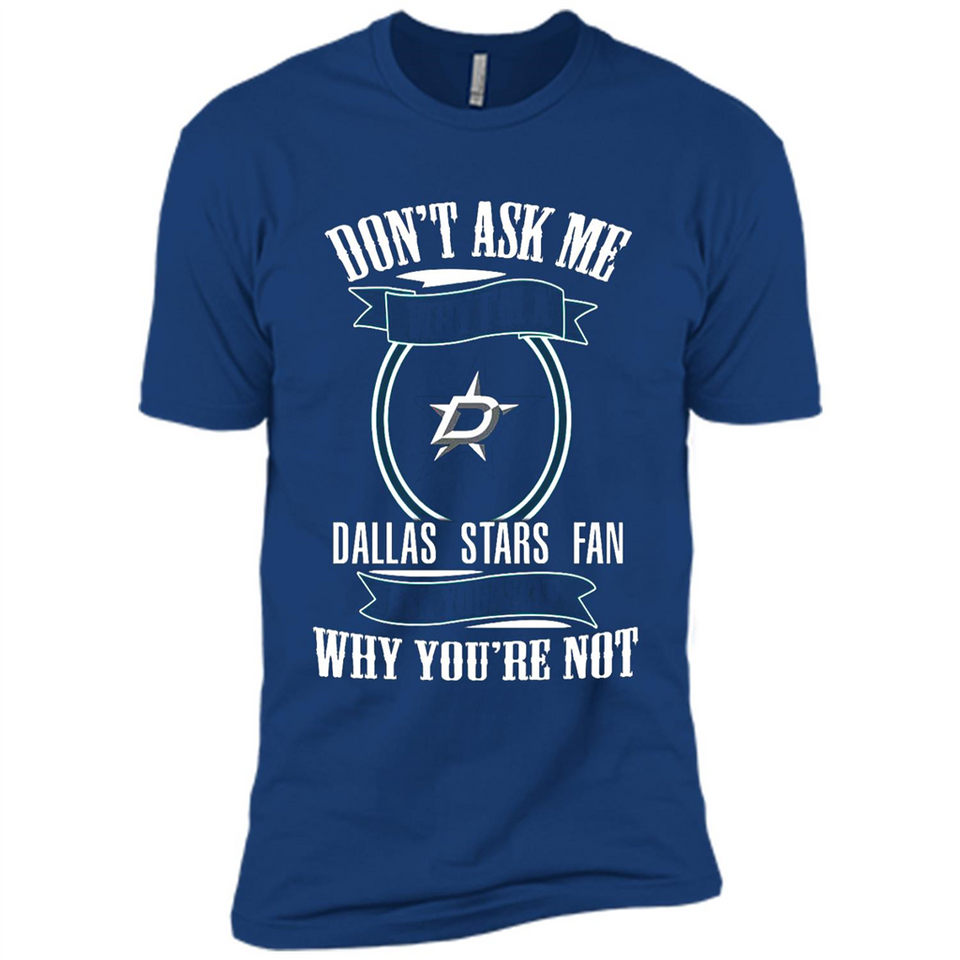 Don't Ask Me Why I'm A Dallas Stars Fan Ask Yourself