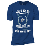 Don't Ask Me Why I'm A Dallas Stars Fan Ask Yourself