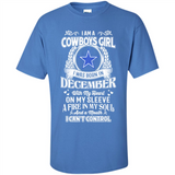 I Am A Cowboys Girl I Was Born In December With My Heart On My Sleeve A Fire In My Soul And A Mouth I Can’t Control - Shirt