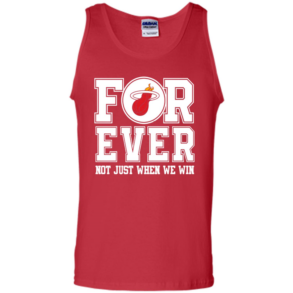 Miami Heat Forever For ever not just when we win - Tank Top
