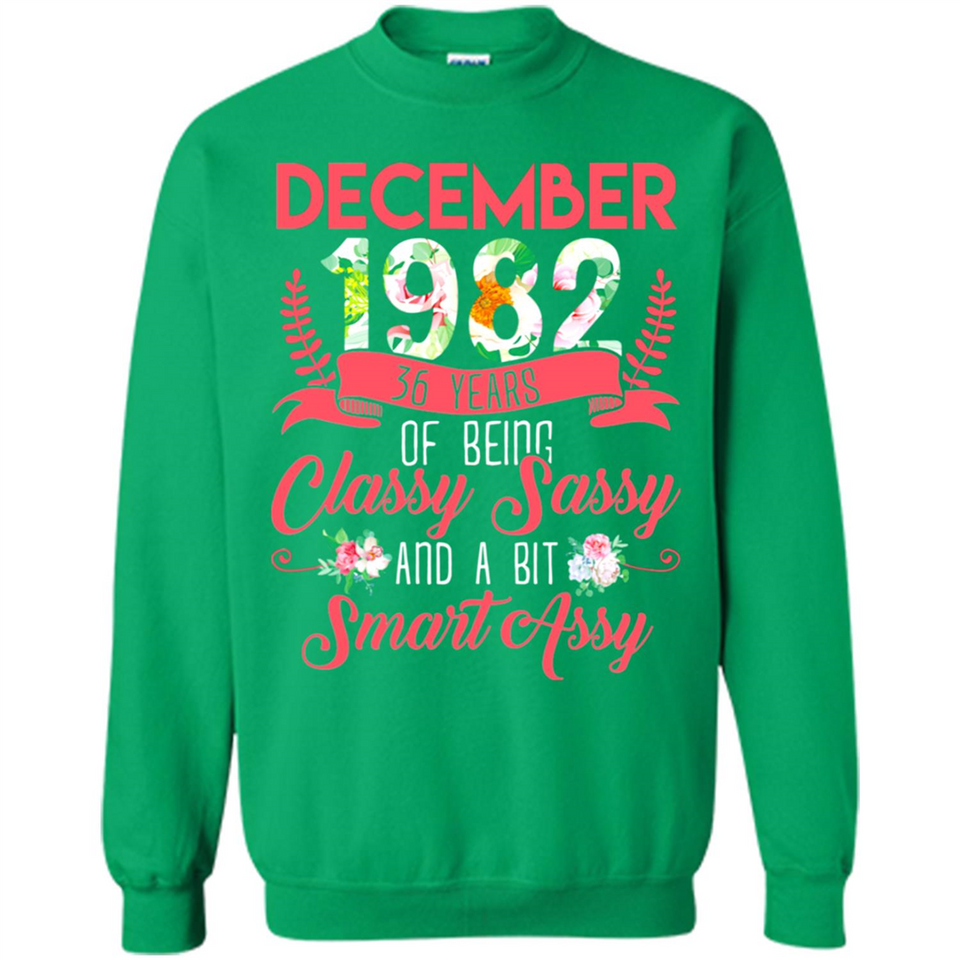 December 1982 36 Years Of Being Classy Sassy - Sweatshirt