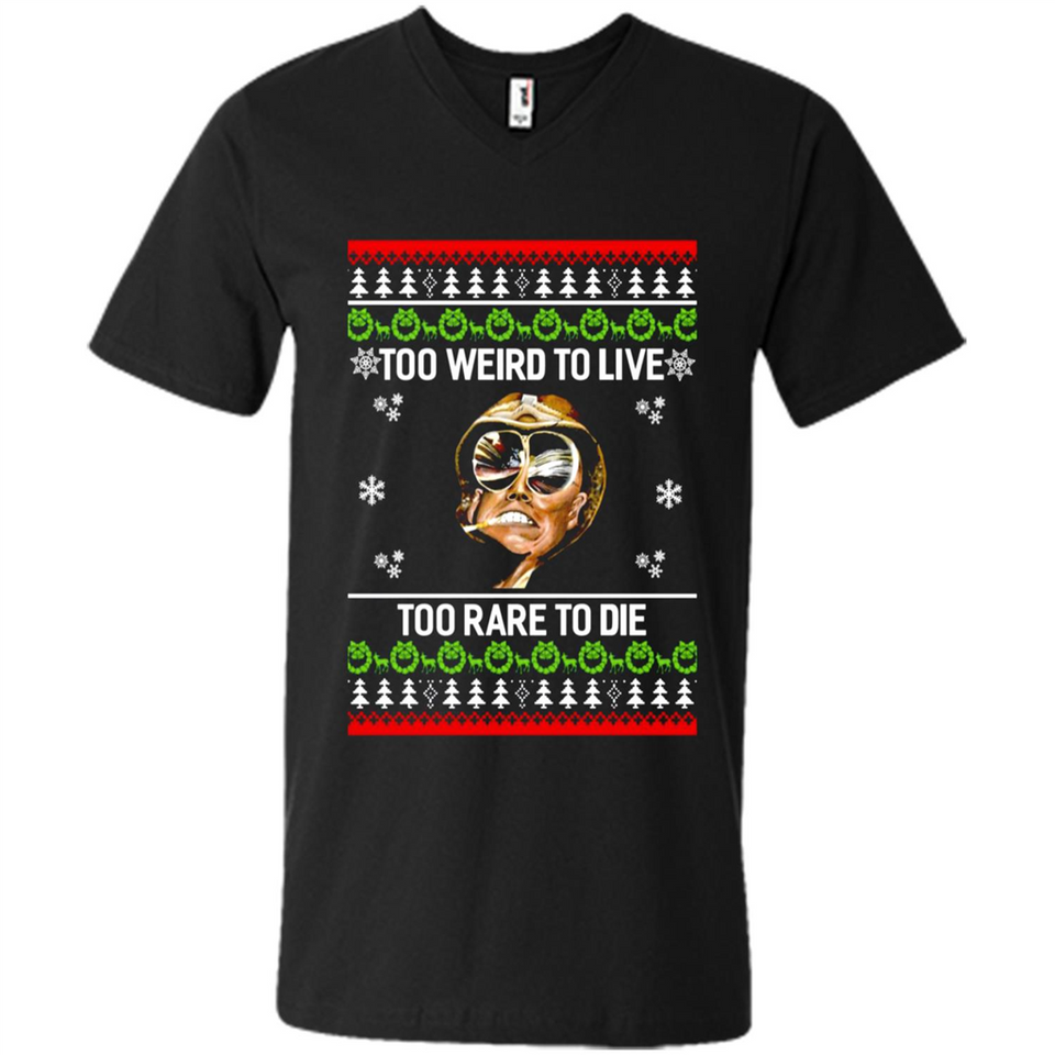 Too weird to live too rare to die Christmas - Men's V-Neck