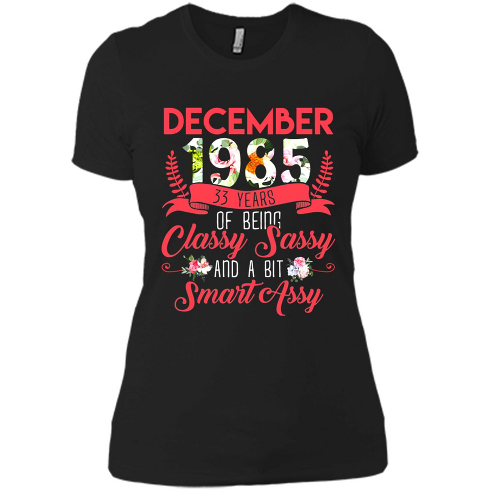 December 1985 33 Years Of Being Classy Sassy - Ladies' Boyfriend T-Shirt