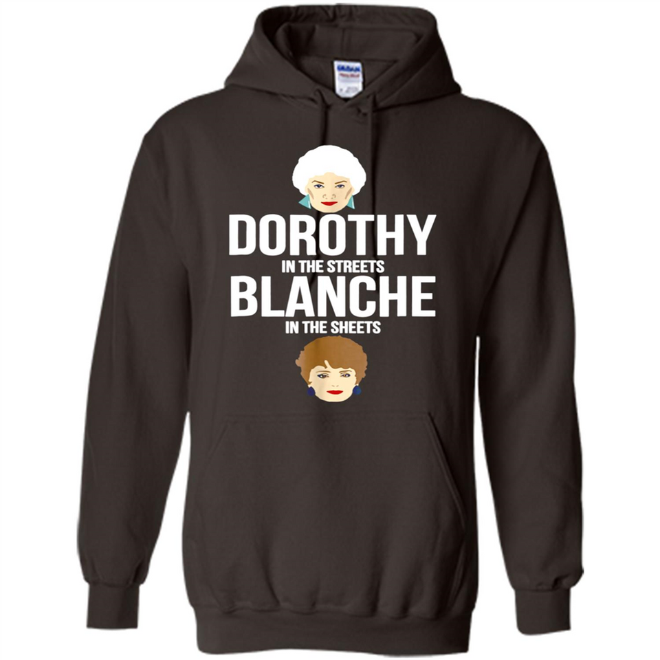 DOROTHYS IN THE STREETS BLANCHES IN THE SHEETS