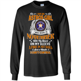 I Am An Houston Astros Girl I Was Born In November With My Heart On My Sleeve A Fire In My Soul And A Mouth I Cant Control - Long Sleeve T-Shirt
