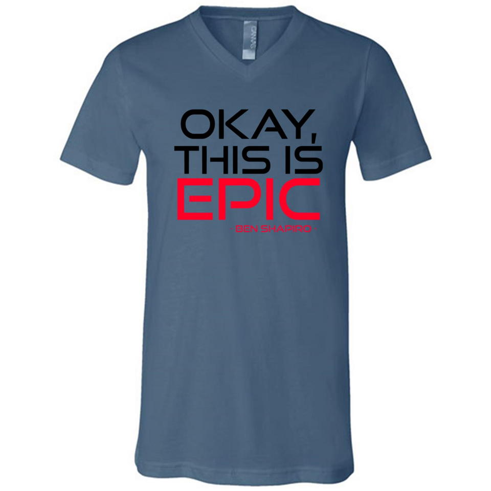 Okay, This is Epic' Ben Shapiro Quote - Canvas Unisex V-Neck