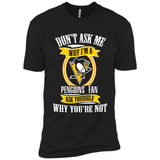 Don't Ask Me Why I'm A Pittsburgh Penguins Fan Ask Yourself