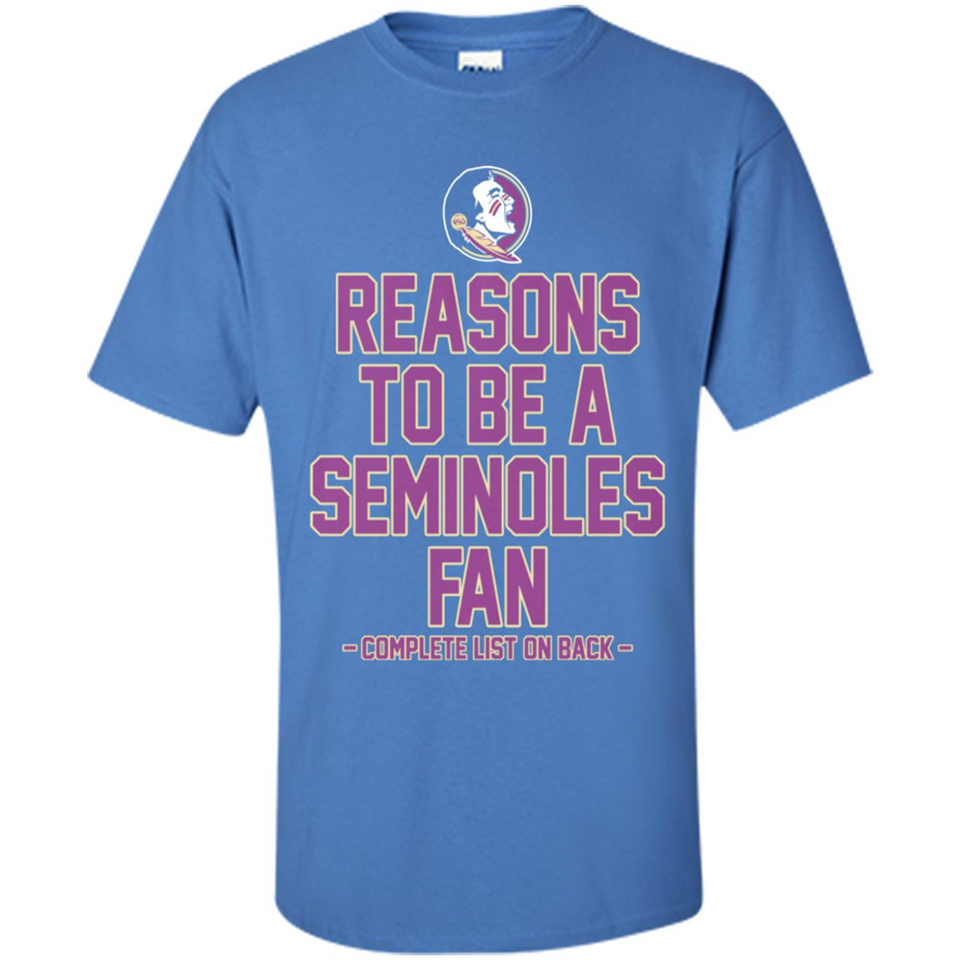 Reasons to be a Florida State Seminoles Fan Complete List on Back - Shirt