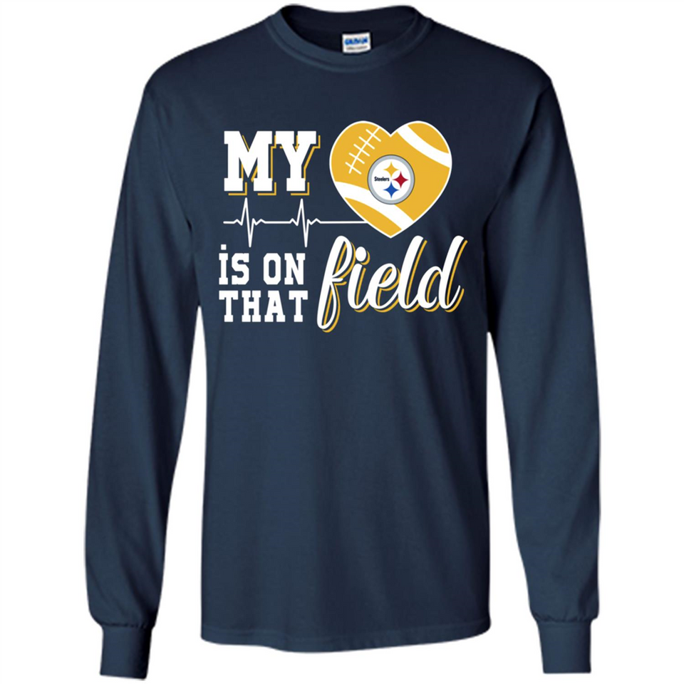 Pittsburgh Steelers Football My Heart is on that Field - Long Sleeve T-Shirt