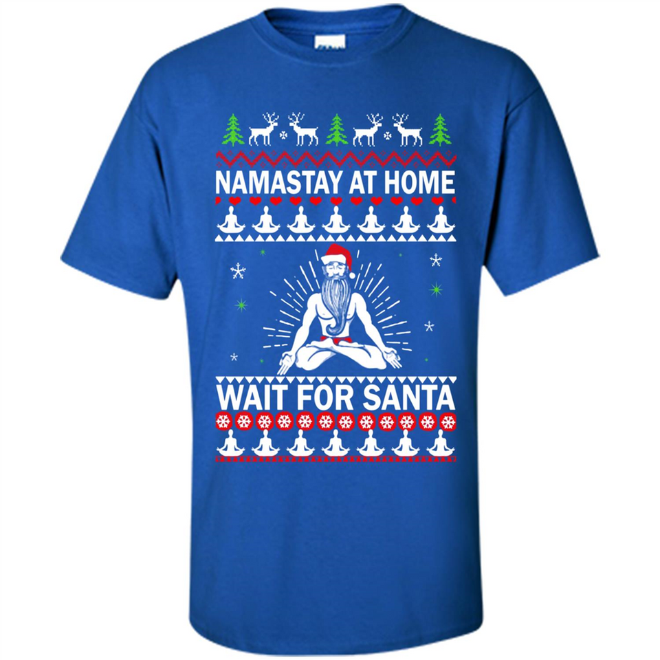 Namastay at home and wait for Santa Christmas - Shirt