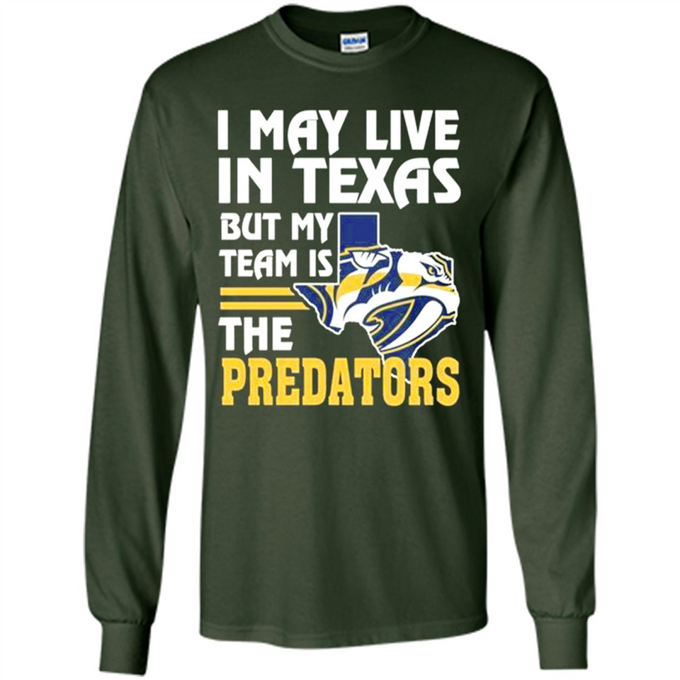 I May Live In Texas But My Team Is The Predators - Long Sleeve T-Shirt