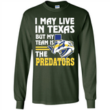 I May Live In Texas But My Team Is The Predators - Long Sleeve T-Shirt