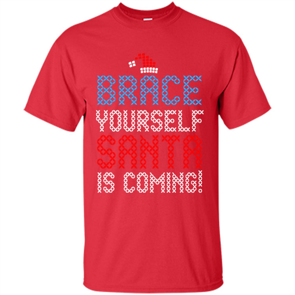 Brace Yourself Santa is coming Christmas - Shirt