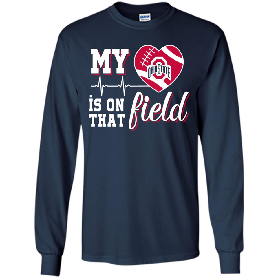 Ohio State Buckeyes Football My Heart is on that Field - Long Sleeve T-Shirt