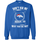 Don't Ask Me Why I'm A Denver Broncos Fan Ask Yourself