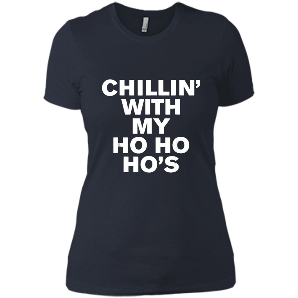 Chillin With My Ho Ho Ho's Funny Christmas - Ladies' Boyfriend T-Shirt