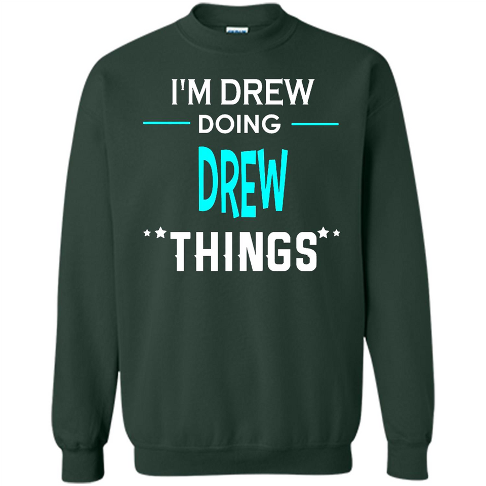 I'm Drew Doing Drew Things Funny First Name - Sweatshirt