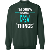 I'm Drew Doing Drew Things Funny First Name - Sweatshirt