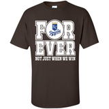 Kansas City Royals Forever For ever not just when we win - Shirt
