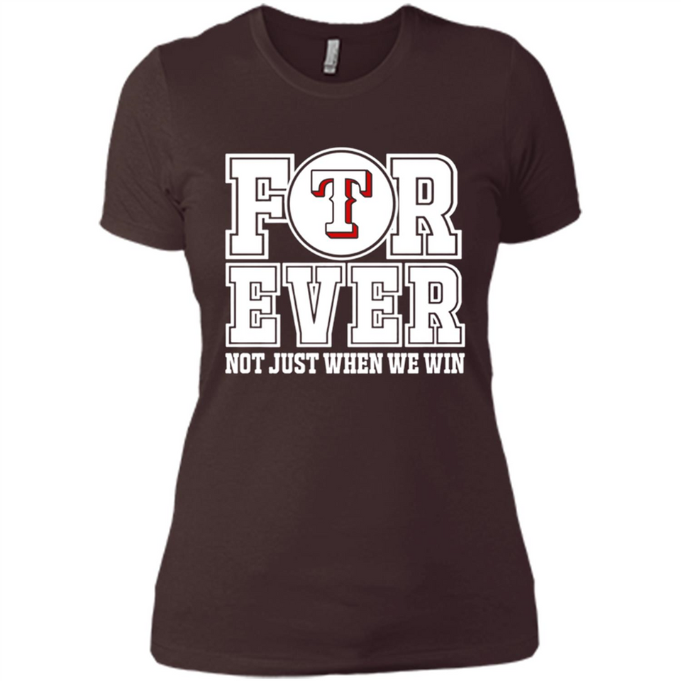 Texas Rangers Forever For ever not just when we win - Ladies' Boyfriend T-Shirt