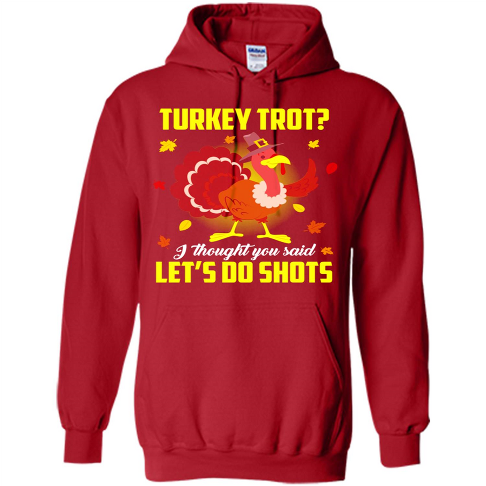 Turkey Thanksgiving I Thought You Said Let's Do Shots