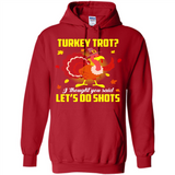 Turkey Thanksgiving I Thought You Said Let's Do Shots