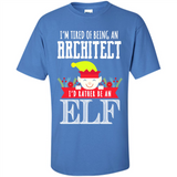 Tired Architect I'd Rather Be An Elf Christmas - Shirt