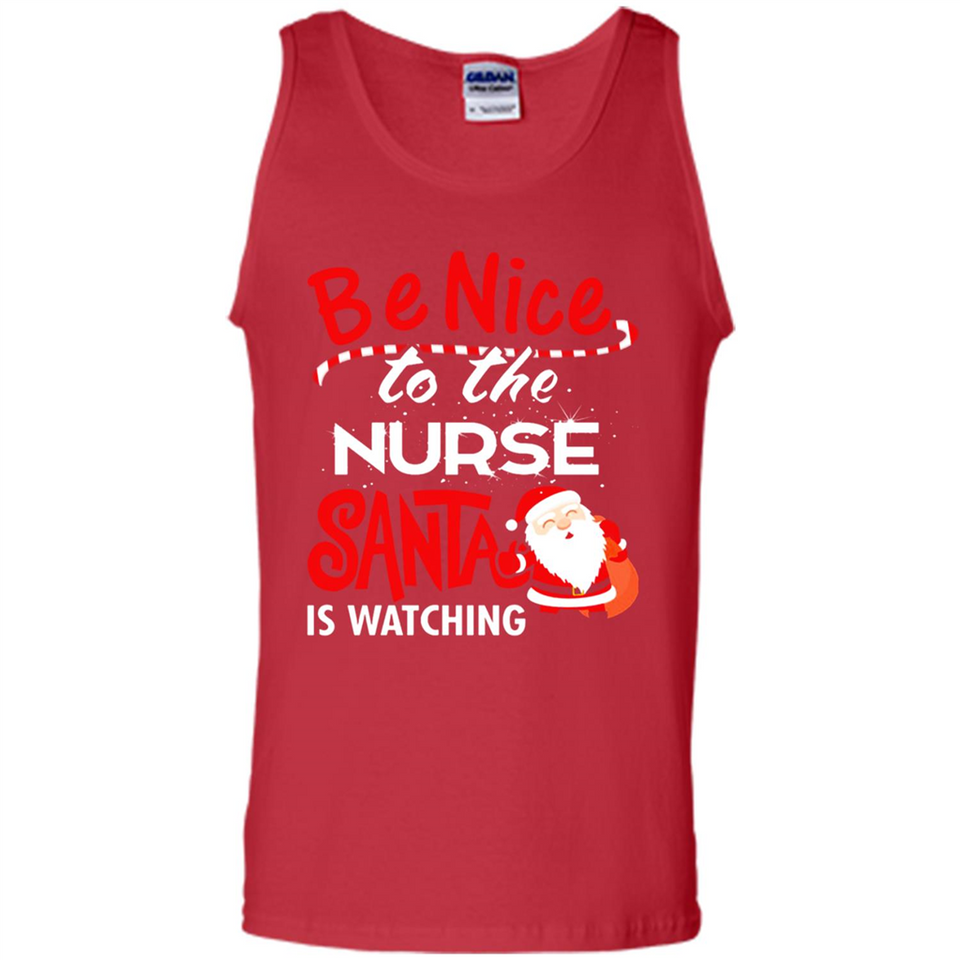 Be Nice To Nurse Santa Is Watching - Tank Top